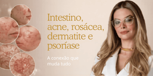 Intestino, acne, rosácea, dermatite e psoríase